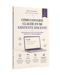 Cómo configuré Claude para mi trabajo docente